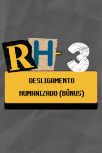 RH - Módulo 03 - Desligamento Humanizado (Bônus)